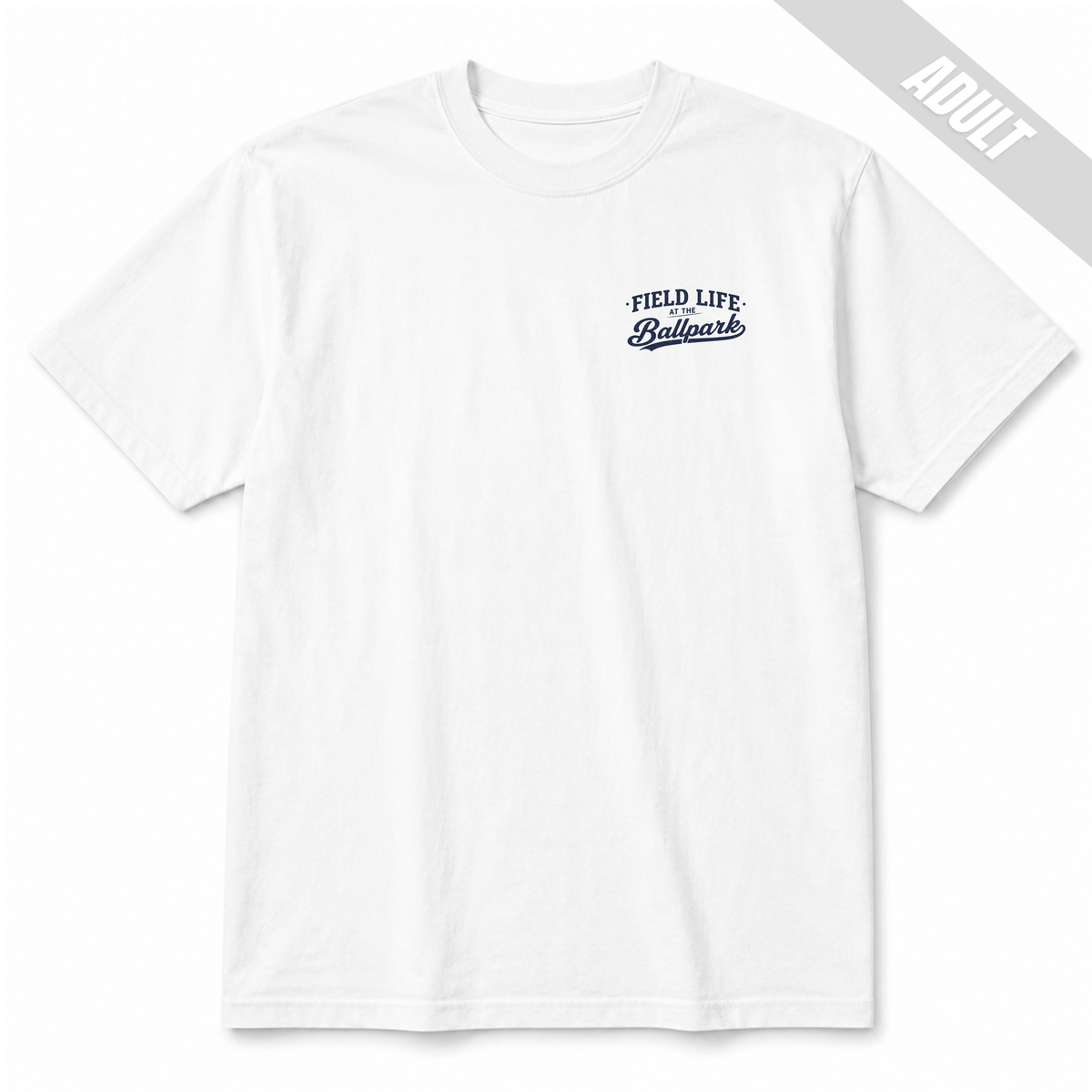 White adult baseball T-shirt with small navy Field Life at the Ballpark graphic on the left chest.